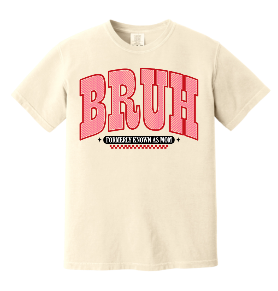 BRUH (Formerly Known as Mom) Tee