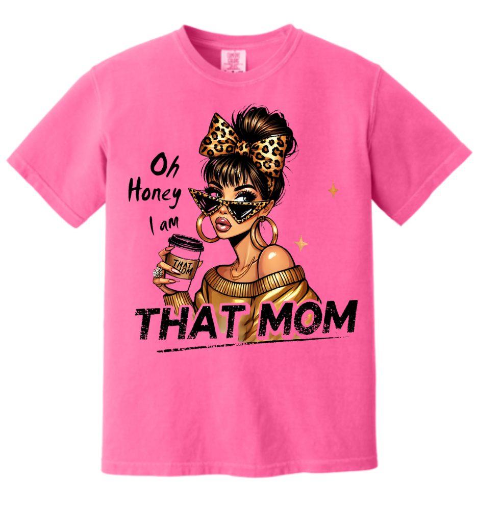 “Oh Honey I Am That Mom” Pink tee