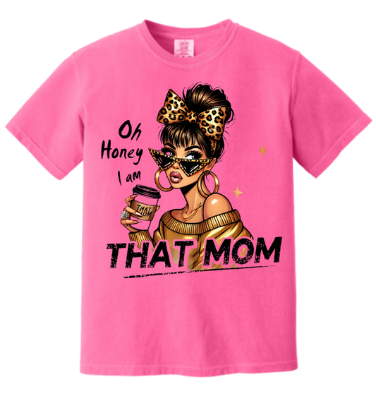 “Oh Honey I Am That Mom” Pink tee