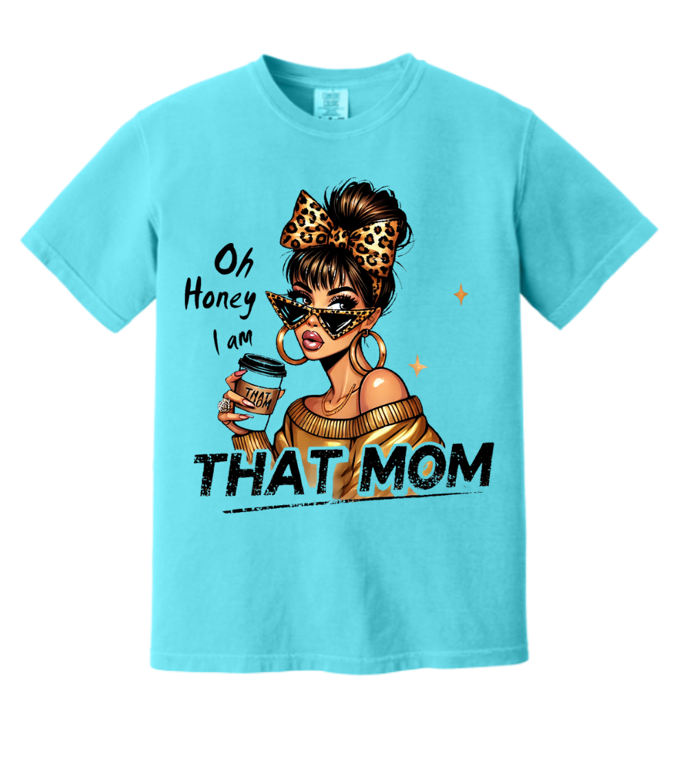 “Oh Honey I Am That Mom” Blue tee