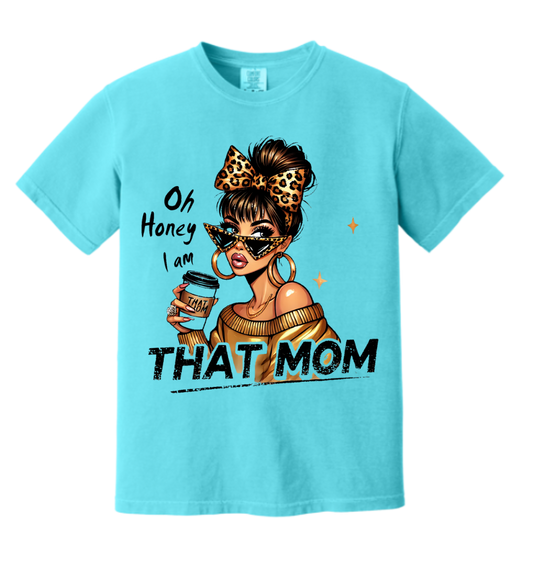 “Oh Honey I Am That Mom” Blue tee