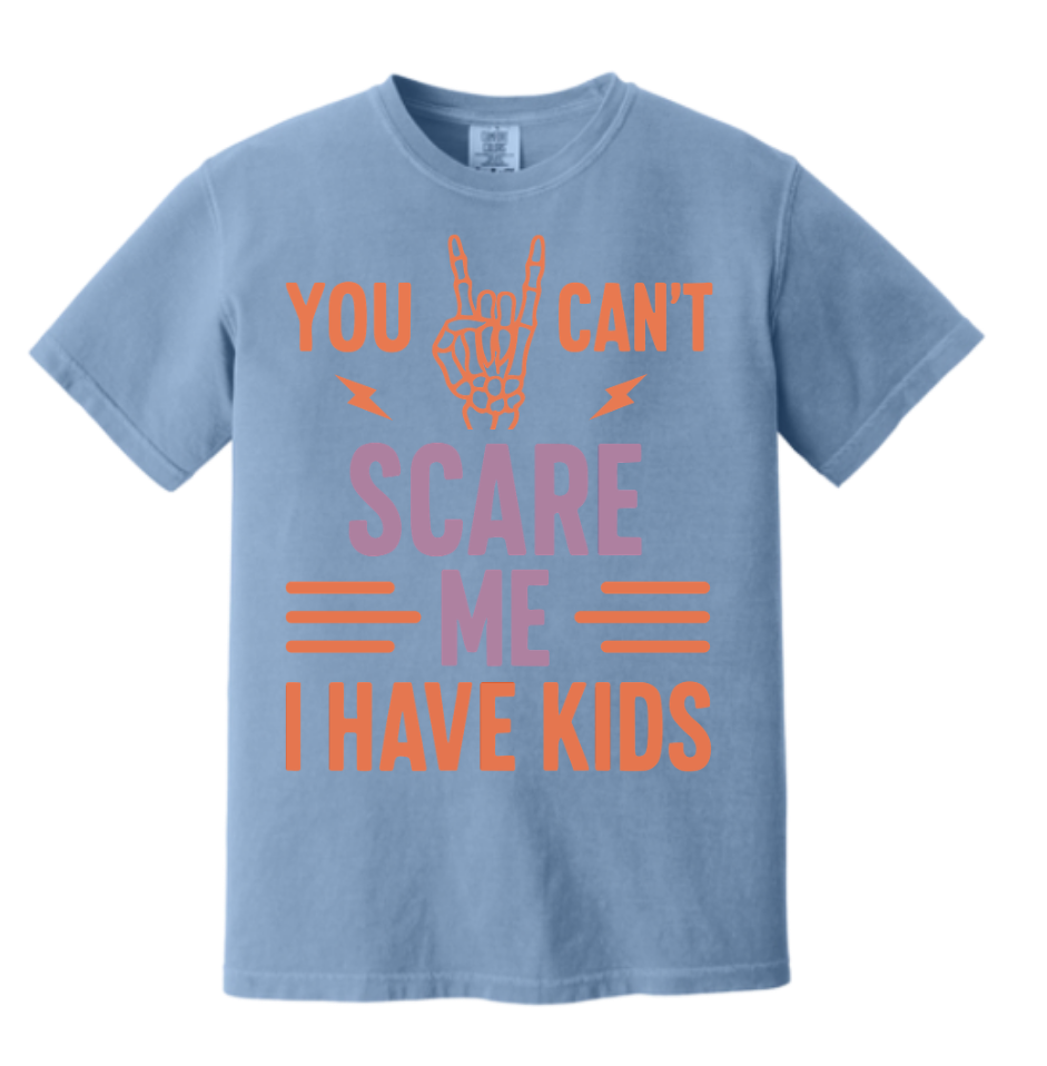 You Can’t Scare Me – Parent Life Tee