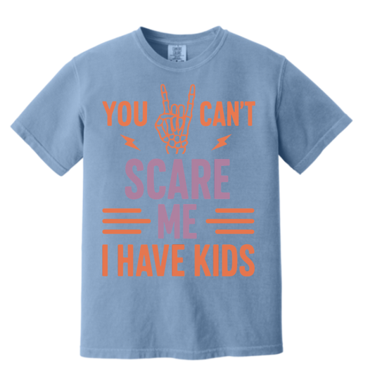 You Can’t Scare Me – Parent Life Tee