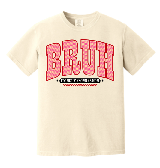 BRUH (Formerly Known as Mom) Tee